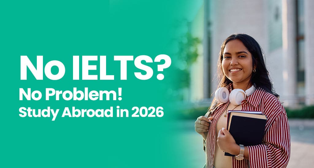 Study Abroad Without IELTS in 2026 – Top Countries and Universities for Indian Students